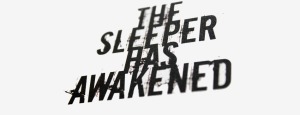 Sleep has awakened